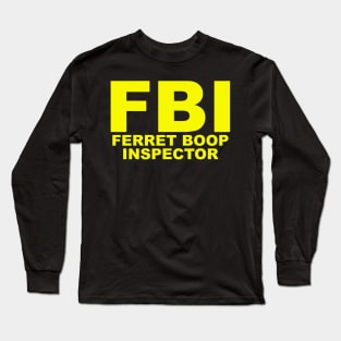 FBI Ferret Boop Inspector Long Sleeve T-Shirt